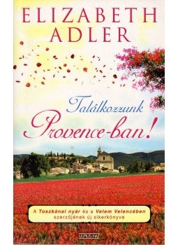 Elizabeth Adler - Találkozzunk Provence-ban! Elizabeth Adler - Találkozzunk Provence-ban!, Budapest 2008 antikvár könyv