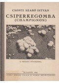 Csonti Szabó István - Csiperkegomba (Champignon)