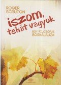 Roger Scruton - Iszom, tehát vagyok