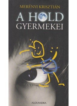 Merényi Krisztián - A Hold gyermekei Merényi Krisztián - A Hold gyermekei, Pécs 2008 antikvár könyv