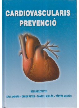 Káli András, Ofner Péter, Tonelli Miklós, Vértes András Dr. - Cardiovascularis prevenció Káli András, Ofner Péter, Tonelli Miklós, Vértes András Dr. - Cardiovascularis prevenció, 2004 antikvár könyv