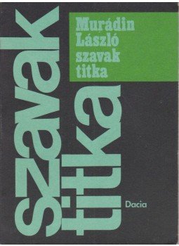Murádin László - Szavak titka Murádin László - Szavak titka, Kolozsvár 1977 antikvár könyv