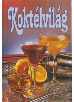 Peter Roth - Koktélvilág Peter Roth - Koktélvilág, 2001 antikvár könyv