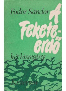 Fodor Sándor - A Fekete-erdő Fodor Sándor - A Fekete-erdő, Bukarest 1986 antikvár könyv