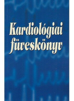 Tomcsányi János - Kardiológiai füveskönyv Tomcsányi János - Kardiológiai füveskönyv, Budapest 2000 antikvár könyv