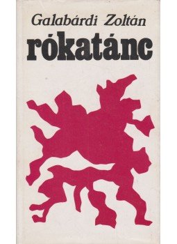 Galabárdi Zoltán - Rókatánc Galabárdi Zoltán - Rókatánc, Budapest 1976 antikvár könyv