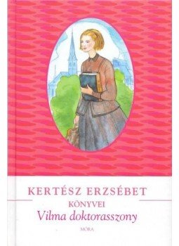 Kertész Erzsébet - Vilma doktorasszony Kertész Erzsébet - Vilma doktorasszony, null 2017 antikvár könyv
