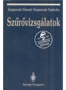 Szepesvári Elemér Dr., Szepesvári Szabolcs - Szűrővizsgálatok Szepesvári Elemér Dr., Szepesvári Szabolcs - Szűrővizsgálatok, Budapest 1995 antikvár könyv