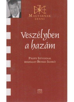 Benkei Ildikó - Veszélyben a hazám Benkei Ildikó - Veszélyben a hazám, 2007 antikvár könyv