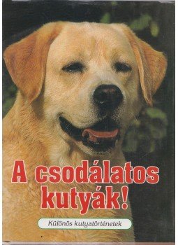 Veress István - A csodálatos kutyák! Veress István - A csodálatos kutyák!, Budapest 0 antikvár könyv