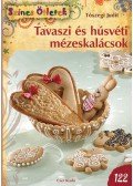 Tószegi Judit - Tavaszi és húsvéti mézeskalácsok