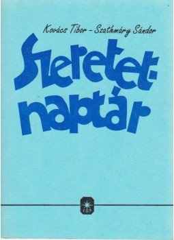 Kovács Tibor, Szathmáry Sándor - Szeretet-naptár Kovács Tibor, Szathmáry Sándor - Szeretet-naptár, Budapest 1995 antikvár könyv