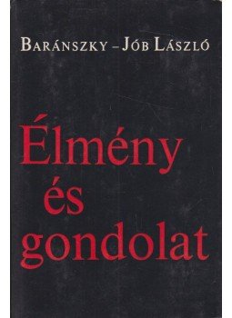 Baránszky-Jób László - Élmény és gondolat Baránszky-Jób László - Élmény és gondolat, Budapest 1978 antikvár könyv