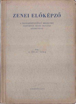 J. Irsai Vera - Zenei előképző J. Irsai Vera - Zenei előképző, Budapest 0 antikvár könyv