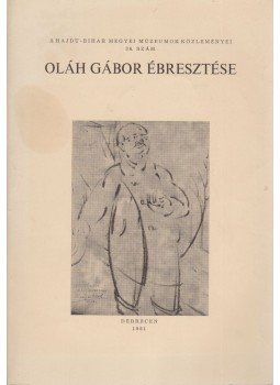 Oláh Gábor, Tóth Endre - Oláh Gábor ébresztése, Debrecen 1981 antikvár könyv