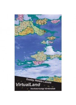 Szalay Netala László - VIRTUALLAND - KOCKAORSZÁGI TÖRTÉNETEK Szalay Netala László - VIRTUALLAND - KOCKAORSZÁGI TÖRTÉNETEK, null 2017 antikvár könyv