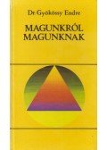 Gyökössy Endre - Magunkról magunknak