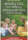  Elaine Mazlish,Adele Faber - Beszélj úgy, hogy érdekelje, hallgasd úgy, hogy elmesélje