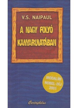 NAIPAUL, V.S. - A nagy folyó kanyarulatában NAIPAUL, V.S. - A nagy folyó kanyarulatában, Budapest 2001 antikvár könyv