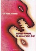 Zurhorst, Eva-Maria - Szeresd önmagad, és mindegy, kivel élsz