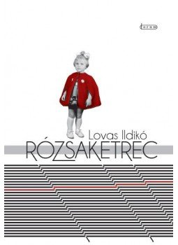 Lovas Ildikó - RÓZSAKETREC Lovas Ildikó - RÓZSAKETREC, null 2017 antikvár könyv
