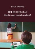 Buda András - IKT és oktatás. Együtt vagy egymás mellett?
