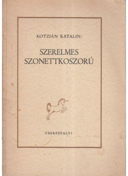 Kotzián Katalin - Szerelmes szonettkoszorú Kotzián Katalin - Szerelmes szonettkoszorú, 0 antikvár könyv