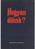 Szántó Miklós - Hogyan élünk?