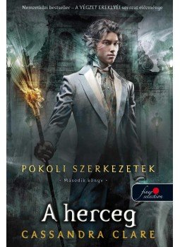 Cassandra Clare - A herceg - Pokoli szerkezetek trilógia 2., Szeged 2015 antikvár könyv