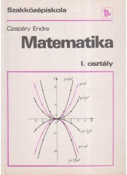 Czapáry Endre - Matematika I. Czapáry Endre - Matematika I., Budapest 1991 antikvár könyv