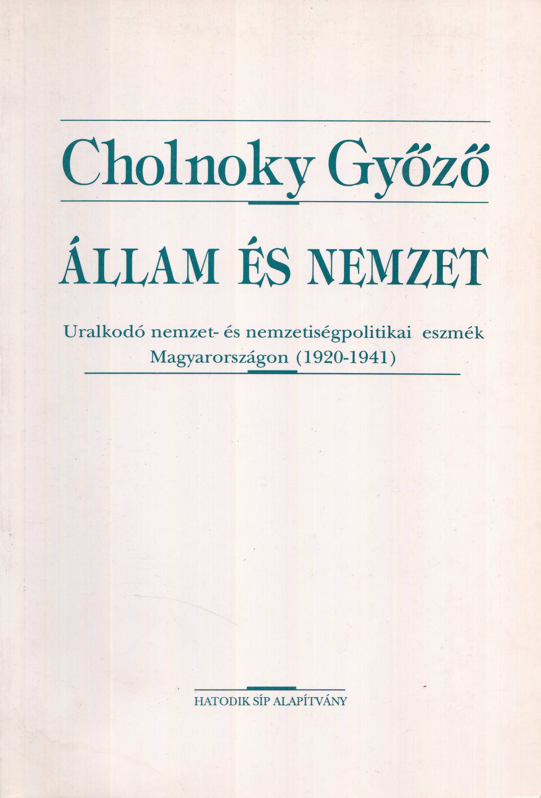 Cholnoky Győző - Állam és nemzet Cholnoky Győző - Állam és nemzet, Budapest 1996 antikvár könyv