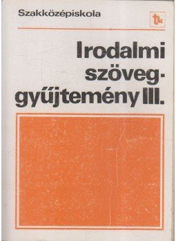 Dr. Mohácsy Károly - Irodalmi szöveggyűjtemény III., Budapest 1991 antikvár könyv