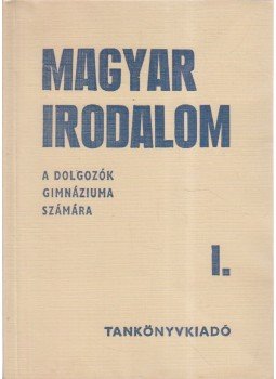 Kovács Lajos - Magyar Irodalom a dolgozók gimnázium I. osztálya számára, Budapest 1974 antikvár könyv