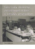 Feitl István,Sipos András - Iskolák, diákok, oktatáspolitika a 19-20. században