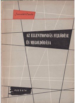 Szecsődi László - Az ellentmondás fejlődése és megoldódása Szecsődi László - Az ellentmondás fejlődése és megoldódása, 1959 antikvár könyv