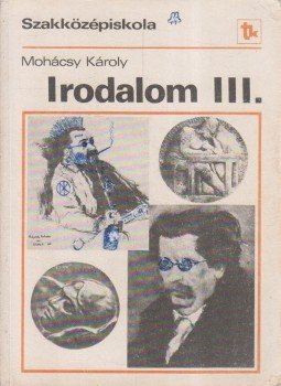 Mohács Károly - Irodalom III. Mohács Károly - Irodalom III., Budapest 1991 antikvár könyv