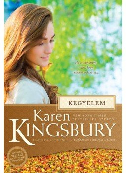 Karen Kingsbury - Kegyelem - A Baxter család története - Elsőszülött-sorozat 2. kötet Karen Kingsbury - Kegyelem - A Baxter család története - Elsőszülött-sorozat 2. kötet, null 2017 antikvár könyv