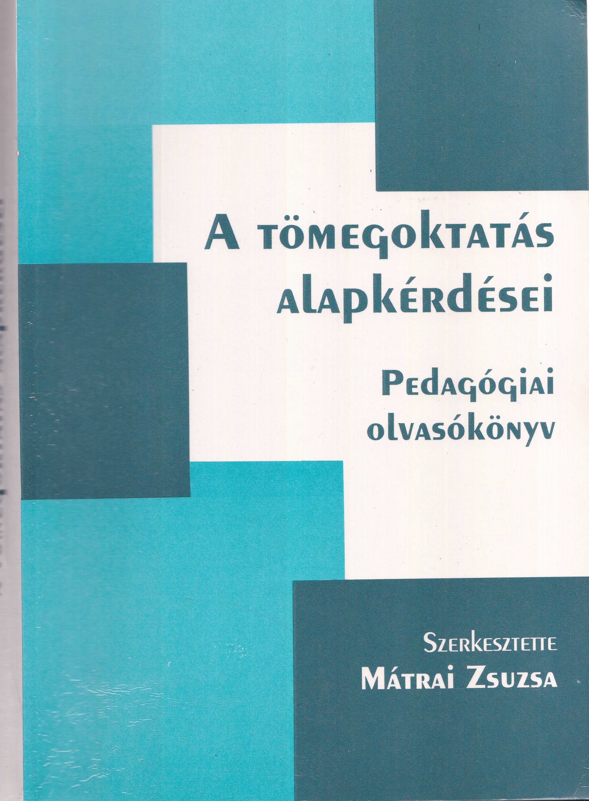 Nagy József, Jean Piaget, Halász Gábor, Nagy Mária, Csapó Benő, Báthory Zoltán, Kozma Tamás, Lukács Péter, Ballér Endre - A tömegoktatás alapkérdései Nagy József, Jean Piaget, Halász Gábor, Nagy Mária, Csapó Benő, Báthory Zoltán, Kozma Tamás, Lukács Péter, Ballér Endre - A tömegoktatás alapkérdései, Budapest 0 antikvár könyv