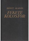 Kuncz Aladár - Fekete kolostor I-II. (egyben)