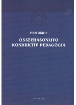 Hári Mária - Összehasonlító konduktív pedagógia Hári Mária - Összehasonlító konduktív pedagógia, Budapest 2001 antikvár könyv