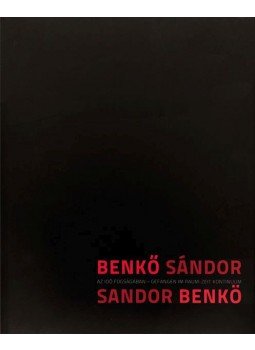 Benkő Sándor - Benkő Sándor - Az idő fogságában / Gefangen im Raum-Zeit Kontinuum Benkő Sándor - Benkő Sándor - Az idő fogságában / Gefangen im Raum-Zeit Kontinuum, Budapest 2010 antikvár könyv