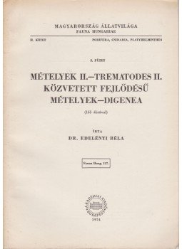 Edelényi Béla - Mételyek II. - Trematodes II. Edelényi Béla - Mételyek II. - Trematodes II., Budapest 1974 antikvár könyv