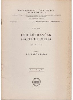 Dr. Varga Lajos - Csillóshasúak - Gastrotricha Dr. Varga Lajos - Csillóshasúak - Gastrotricha, Budapest 1959 antikvár könyv