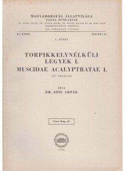 Soós Árpád - Torpikkelynélküli legyek I. - Muscidae acalyptratae I., Budapest 1959 antikvár könyv