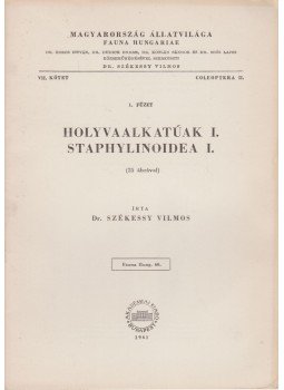 Székessy Vilmos - Holyvaalkatúak I. - Staphylinoidea I. Székessy Vilmos - Holyvaalkatúak I. - Staphylinoidea I., Budapest 1961 antikvár könyv