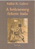 Kállai R. Gábor - A bölcsesség fekete itala