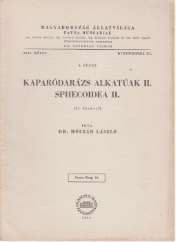 Móczár László - Kaparódarázs alkatúak II. - Sphecoidea II. Móczár László - Kaparódarázs alkatúak II. - Sphecoidea II., Budapest 1959 antikvár könyv