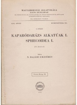 N. Bajári Erzsébet - Kaparódarázs alkatúak I. - Sphecoidea I. N. Bajári Erzsébet - Kaparódarázs alkatúak I. - Sphecoidea I., Budapest 1957 antikvár könyv