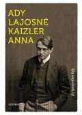 Ady Lajosné Kaizler Anna - Az ismeretlen Ady