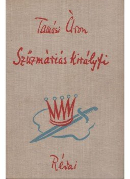 Tamási Áron - Szűzmáriás királyfi Tamási Áron - Szűzmáriás királyfi, Budapest 1938 antikvár könyv